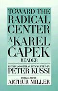 Toward the Radical Center A Karel Capek Reader cover