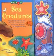 Sea Creatures: Make Friends with Sam Seal. Meet His New Friends and Fit Them Into the Pages to Complete the Story. cover