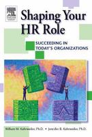 Shaping Your HR Role- Succeeding in Todays Organizations cover
