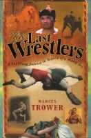 The Last Wrestlers: A Far Flung Journey In Search of a Manly Art cover
