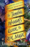 The Thinking Woman's Guide to Real Magic : A Novel cover