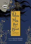White As Milk, Red As Blood : Forgotten Fairy Tales cover