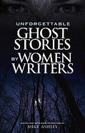 Unforgettable Ghost Stories by Women Writers cover