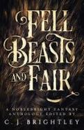 Fell Beasts and Fair : A Noblebright Fantasy Anthology cover