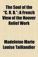 The Soul of the C R B; a French View of the Hoover Relief Work cover