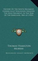 History of the Ninth Regiment, Connecticut Volunteer Infantry, the Irish Regiment, in the War of the Rebellion, 1861-65 cover