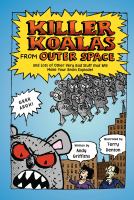Killer Koalas from Outer Space and Lots of Other Very Bad Stuff that Will Make Your Brain Explode! cover