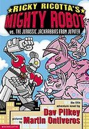 Ricky Ricotta's Mighty Robot Vs. the Jurassic Jackrabbits from Jupiter cover