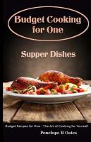 Budget Cooking for One - Supper Dishes : Budget Recipes for One - the Art of Cooking for Yourself cover