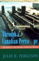 Through a Canadian Periscope The Story of the Canadian Submarine Service cover