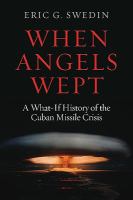 When Angels WeptA What-if History of the Cuban Missile Crisis cover