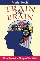 Train Your Brain : Brain Teasers to Sharpen Your Mind cover