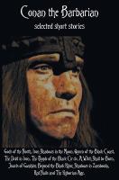 Conan the Barbarian, Selected Short Stories Including Gods of the North, Iron Shadows in the Moon, Queen of the Black Coast, the Devil in Iron, the Pe cover