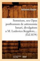 Somnium, Seu Opus Posthumum de Astronomia Lunari, Divulgatum a M. Ludovico Kepplero, ... cover