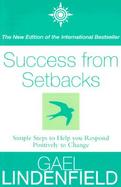 Success from Setbacks: Simple Steps to Help You Respond Positively to Change cover