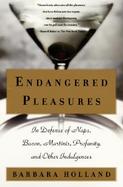 Endangered Pleasures In Defense of Naps, Bacon, Martinis, Profanity, and Other Indulgences cover