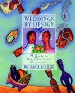 Weddings by Design A Guide to the Non-Traditional Ceremony cover