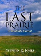 The Last Prairie A Sandhills Journal cover
