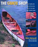 The Canoe Shop: Three Elegant Wooden Canoes Anyone Can Build cover