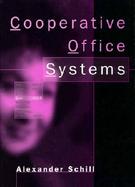 Cooperative Office Systems: Concepts and Enabling Technologies cover