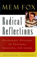 Radical Reflections Passionate Opinions on Teaching, Learning, and Living cover