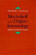 Metchnikoff and the Origins of Immunology From Metaphor to Theory cover