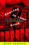 Dancing in Your Head: Jazz, Blues, Rock, and Beyond cover
