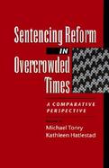 Sentencing Reform in Overcrowded Times A Comparative Perspective cover