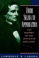 From Selma to Appomattox The History of the Jeff Davis Artillery cover
