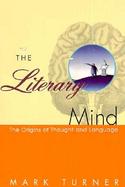 The Literary Mind: The Origins of Thought and Language cover