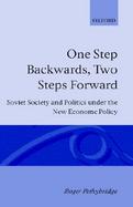 One Step Backwards, Two Steps Forward Soviet Society and Politics in the New Economic Policy cover