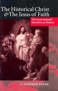 The Historical Christ and the Jesus of Faith The Incarnational Narrative As History cover