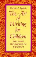 The Art of Writing for Children: Skills and Techniques of the Craft cover