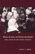 Women, the State and Political Liberalization Middle Eastern and North African Experience cover