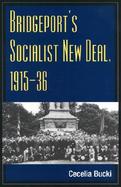 Bridgeport's Socialist New Deal, 1915-36 cover