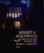 Wright in Hollywood Visions of a New Architecture cover