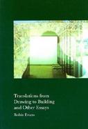 Translations from Drawing to Building and Other Essays cover