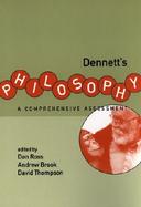 Dennett's Philosophy A Comprehensive Assessment cover