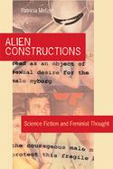 Alien Constructions Science Fiction And Feminist Thought cover