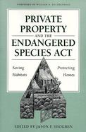 Private Property and the Endangered Species Act Saving Habitats, Protecting Homes cover