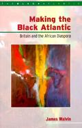 Making the Black Atlantic Britain and the African Diaspora cover