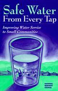 Safe Water from Every Tap Improving Water Service to Small Communities cover