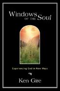 Windows of the Soul Experiencing God in New Ways cover