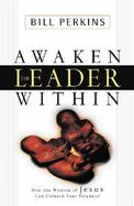 Awaken the Leader Within: How the Wisdom of Jesus Can Unleash Your Potential cover