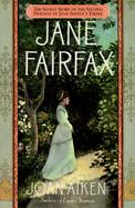 Jane Fairfax Jane Austen's Emma, Through Another's Eyes cover