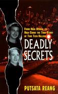 Deadly Secrets From High School to High Crime, the True Story of Two Teen Killers cover