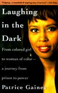 Laughing in the Dark From Colored Girl to Woman of Color--A Journey from Prison to Power cover