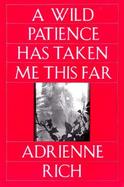 Wild Patience Has Taken Me This Far: Poems 1978-1981 cover
