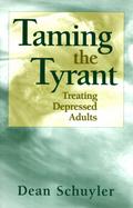 Taming the Tyrant Treating Depressed Adults cover
