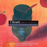Three Bowls Vegetarian Recipes from an American Zen Buddhist Monastery cover
